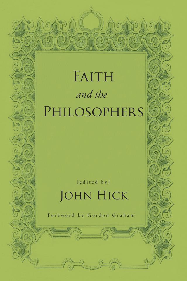 Faith and the Philosophers by Gordon Graham, John Hick