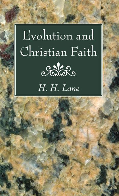 Evolution and Christian Faith by H. H. Lane