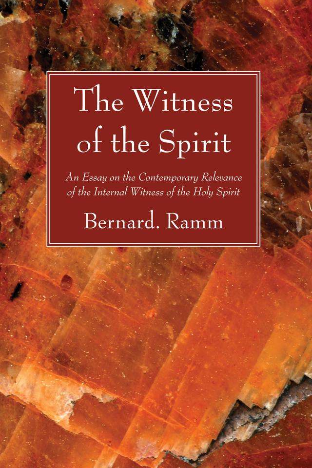 The Witness of the Spirit by Bernard Ramm