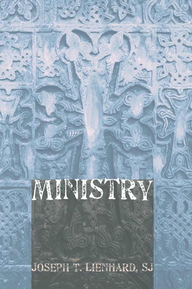 Ministry by Joseph T. Lienhard SJ