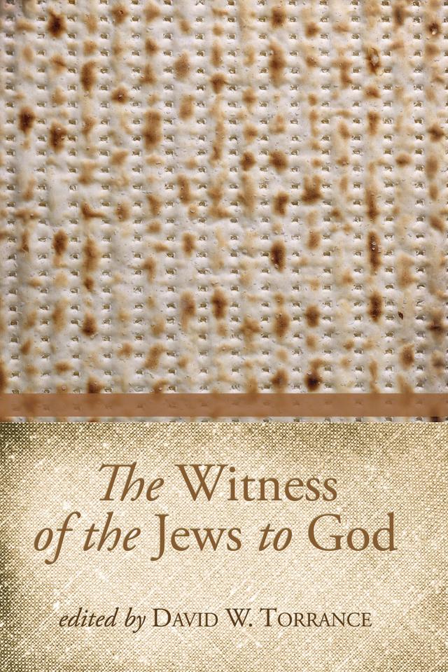 The Witness of the Jews to God by David W. Torrance