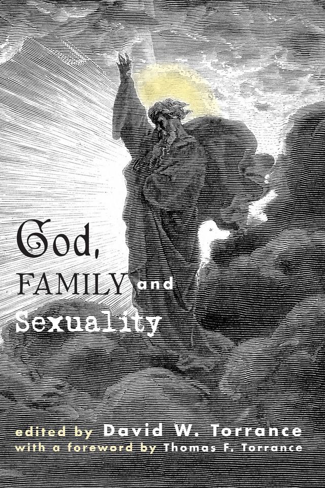 God, Family and Sexuality by David W. Torrance, Thomas F. Torrance