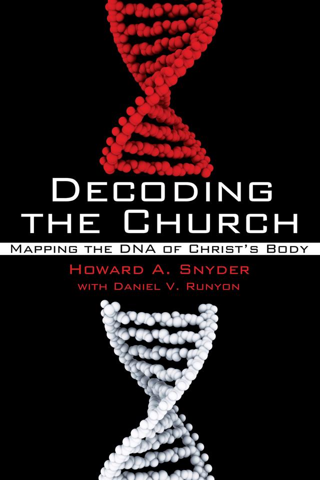 Decoding the Church by Daniel V. Runyon, Howard A. Snyder