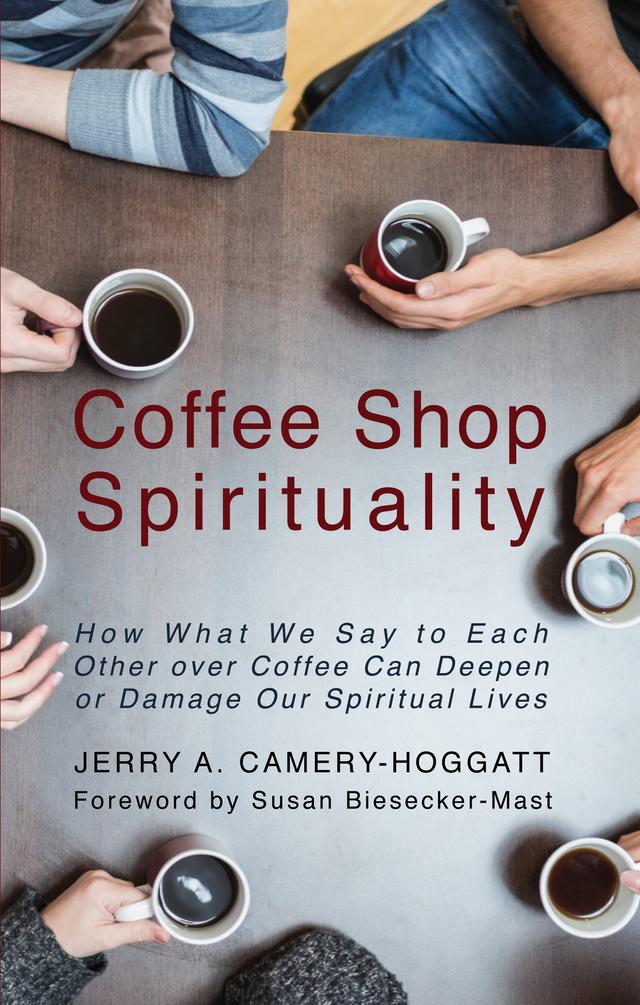 Coffee Shop Spirituality by Jerry Camery-Hoggatt, Susan Biesecker-Mast