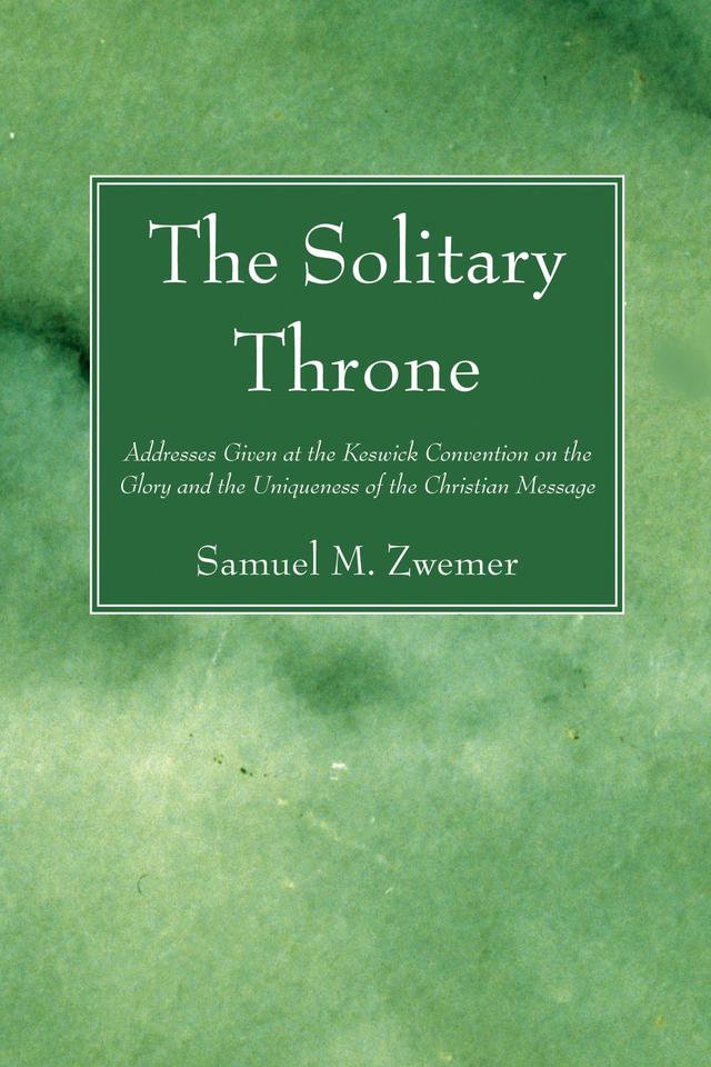 The Solitary Throne by Samuel M. Zwemer