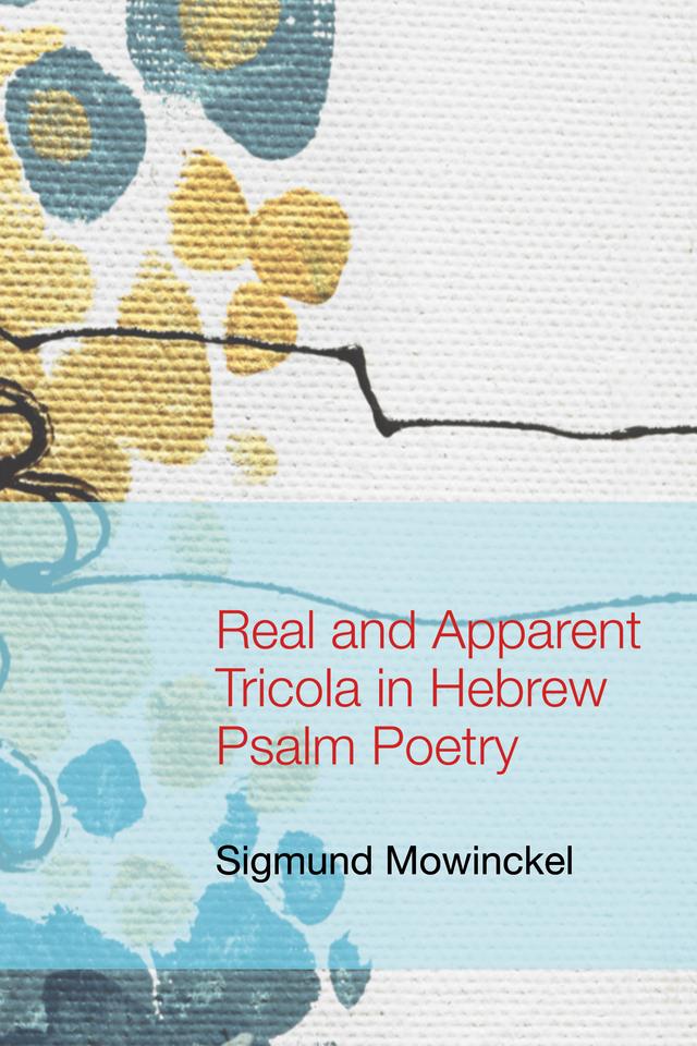 Real and Apparent Tricola in Hebrew Psalm Poetry by Sigmund Mowinckel