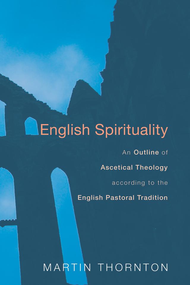 English Spirituality by Martin Thornton