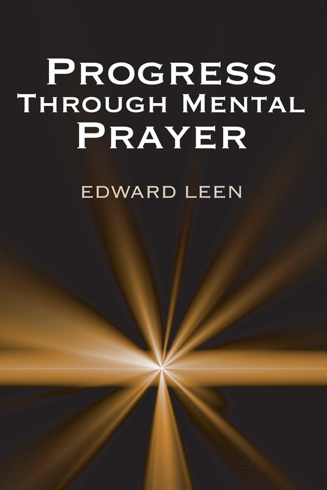 Progress Through Mental Prayer by Edward Leen CSSp