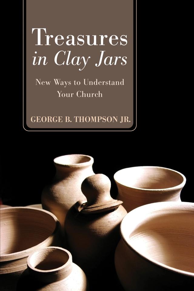 Treasures in Clay Jars by George B. Thompson, George B. Thompson Jr.