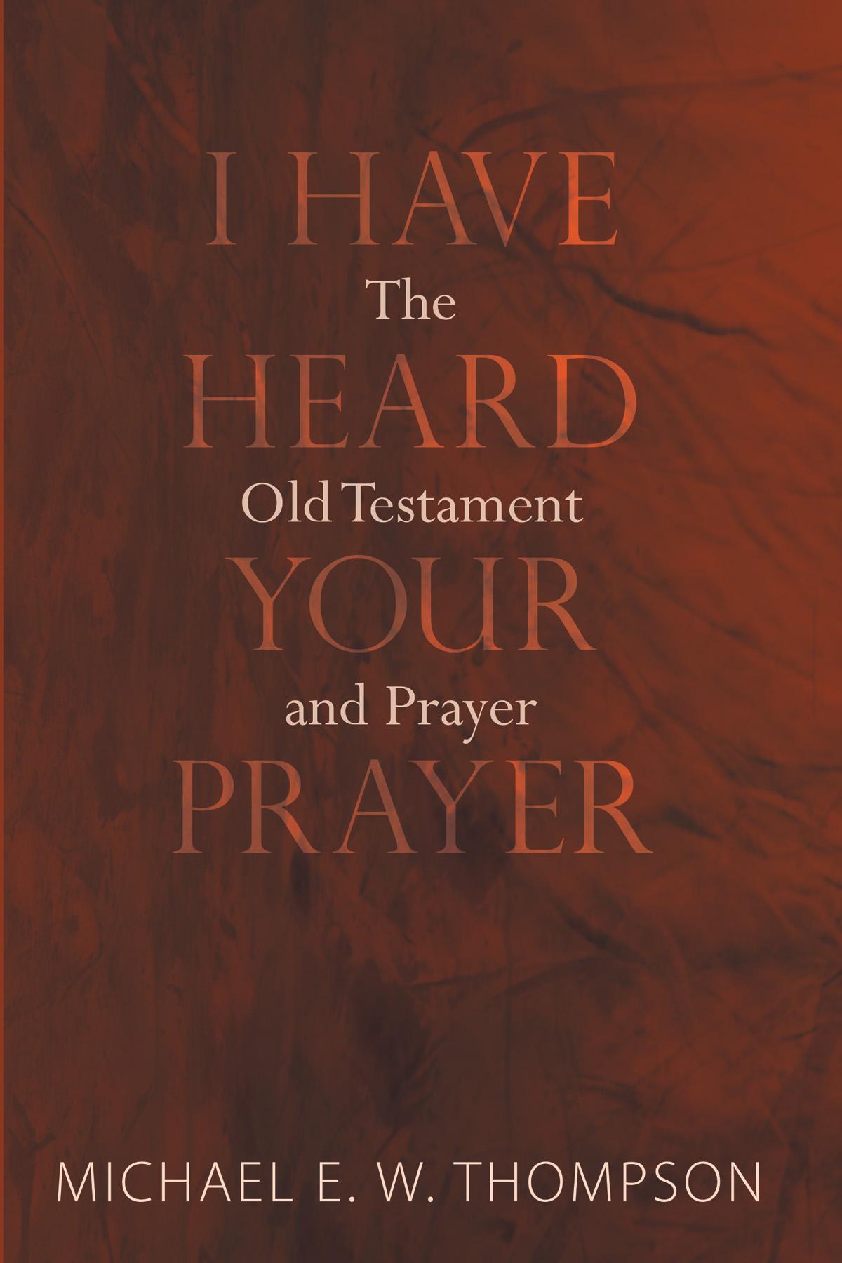 I Have Heard Your Prayer