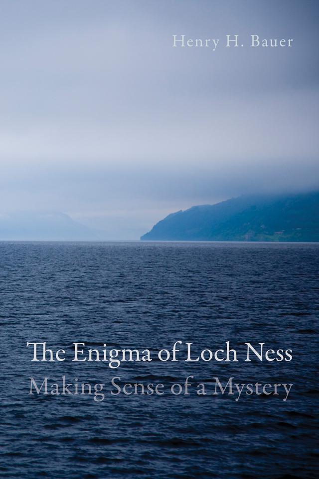 The Enigma of Loch Ness by Henry H. Bauer