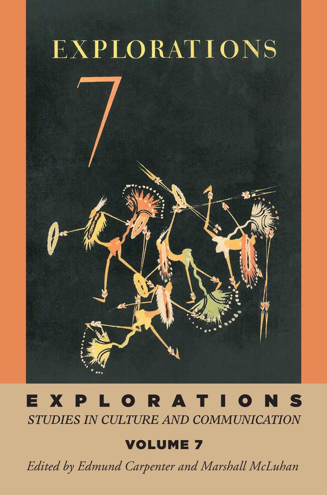 Explorations 7 by E S Carpenter, Marshall McLuhan