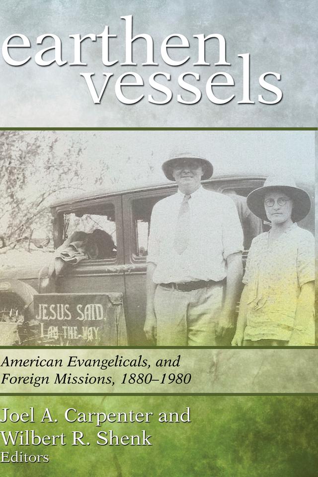 Earthen Vessels by Joel A. Carpenter, Wilbert R. Shenk