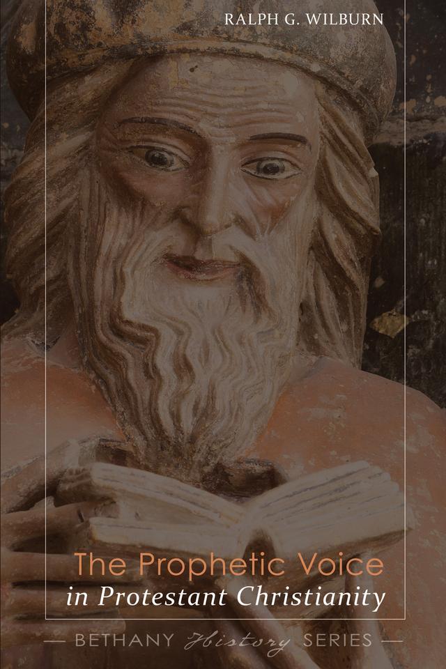 The Prophetic Voice in Protestant Christianity by Ralph G. Wilburn