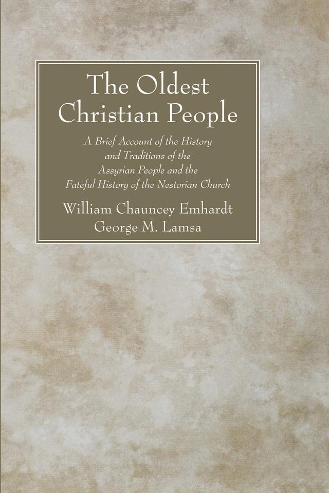 The Oldest Christian People by George M. Lamsa, John Gardiner Murray, William Chauncey Emhardt