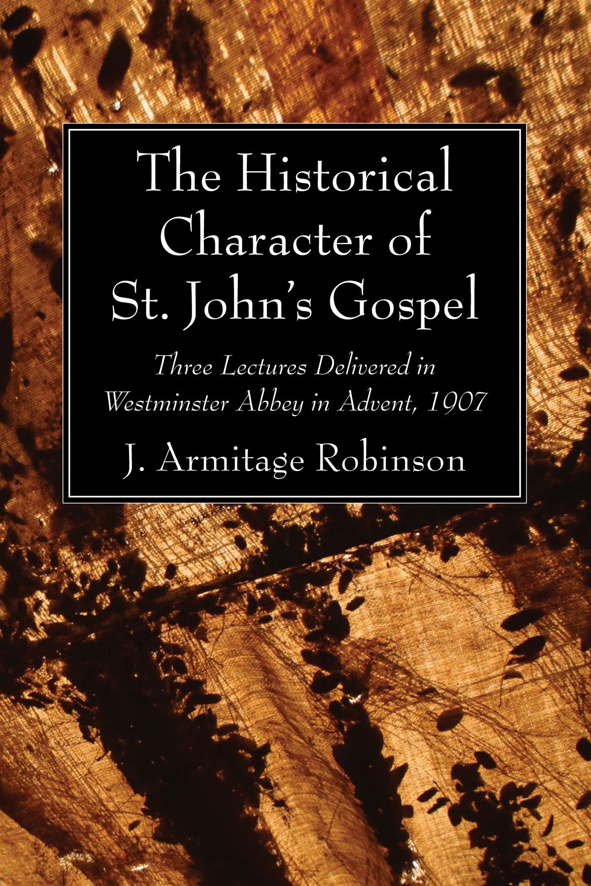 The Historical Character of St. John’s Gospel