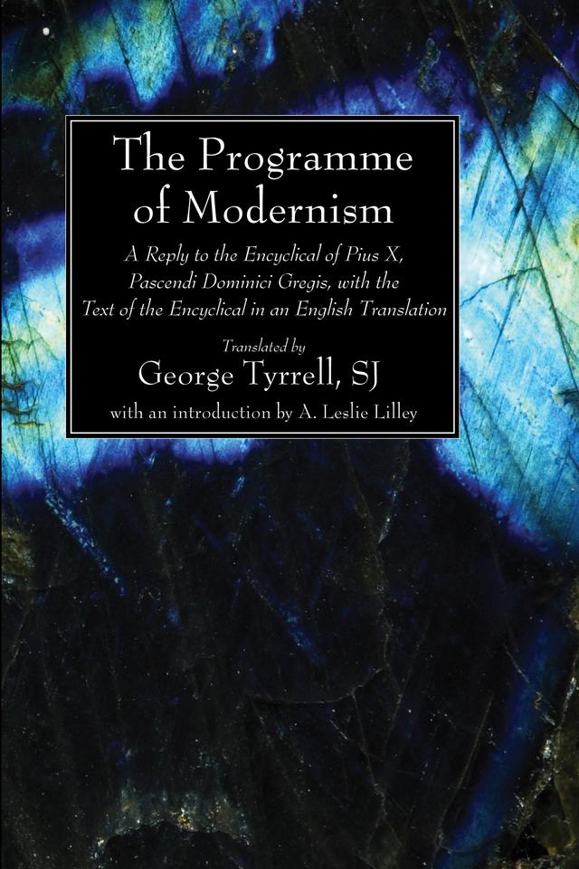 The Programme of Modernism by A. Leslie Lilley, George Tyrrell SJ