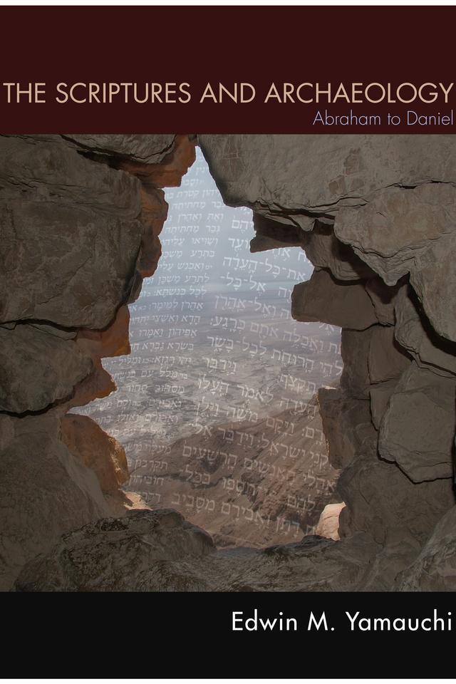 The Scriptures and Archaeology by Edwin M. Yamauchi