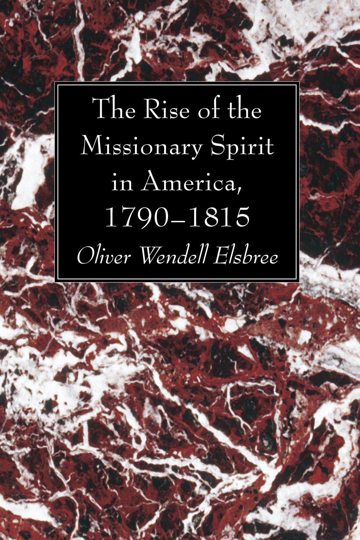 The Rise of the Missionary Spirit in America, 1790–1815