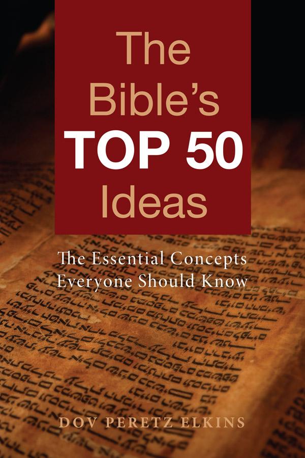 The Bible’s Top 50 Ideas by Abigail Treu, Rabbi Dov Peretz Elkins