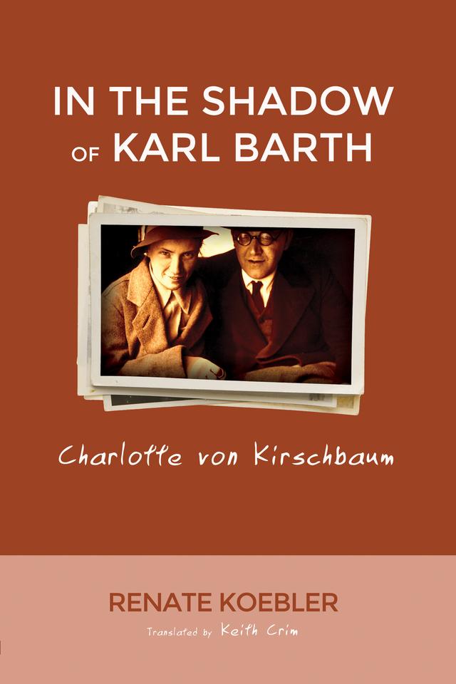 In the Shadow of Karl Barth by Keith Crim, Renate Koebler