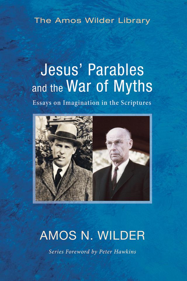 Jesus’ Parables and the War of Myths by Amos N. Wilder, Peter S. Hawkins