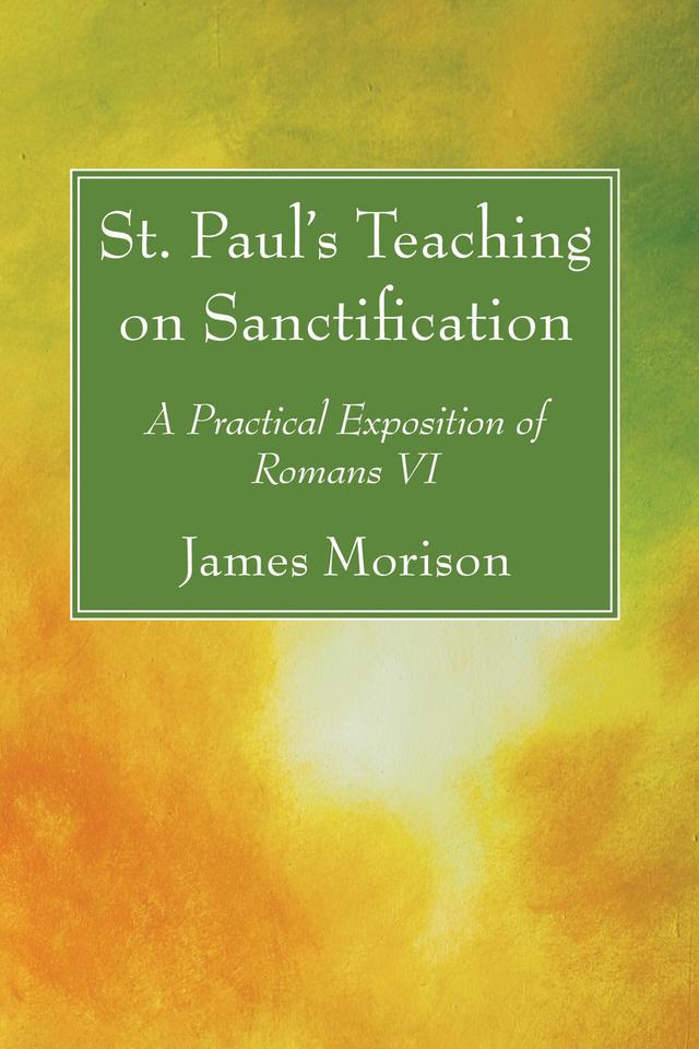 St. Paul’s Teaching on Sanctification by James Morison
