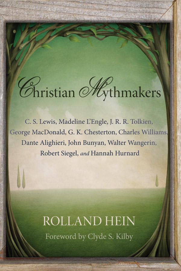 Christian Mythmakers by Clyde S. Kilby, Rolland Hein