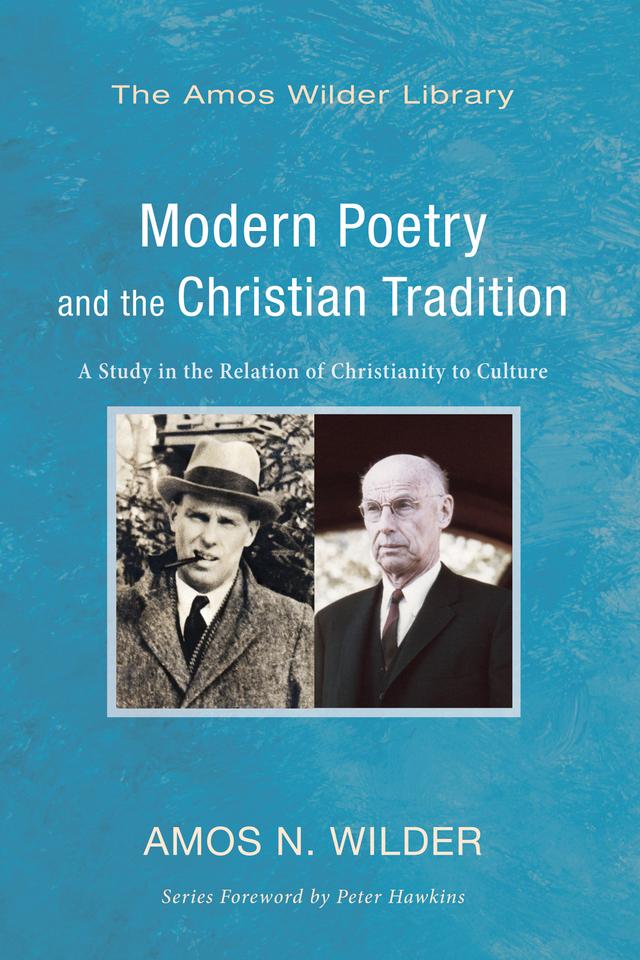 Modern Poetry and the Christian Tradition by Amos N. Wilder, Peter S. Hawkins