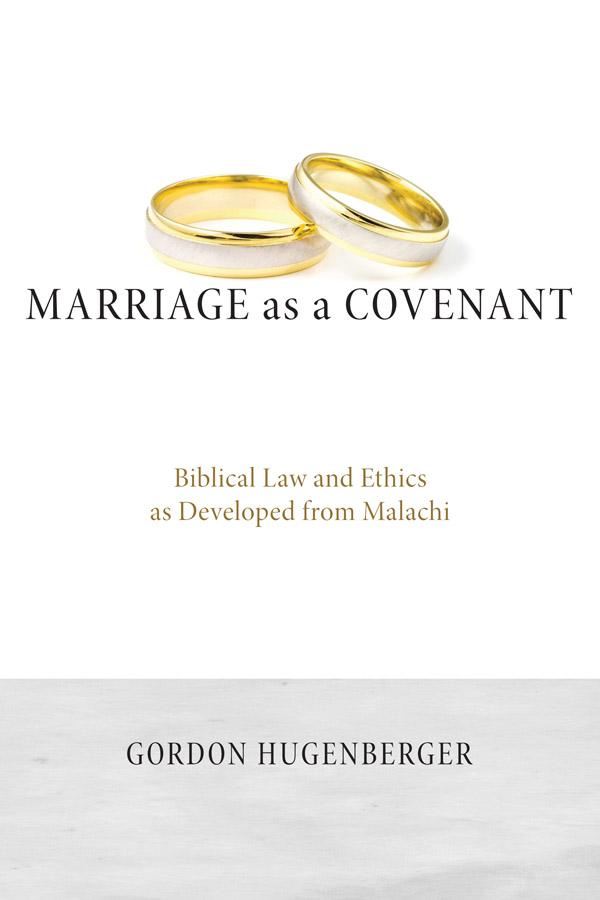 Marriage as a Covenant by Gordon Hugenberger