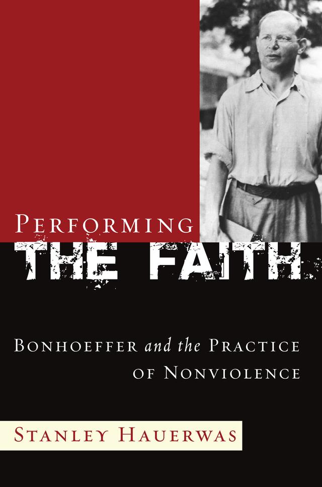 Performing the Faith by Stanley Hauerwas