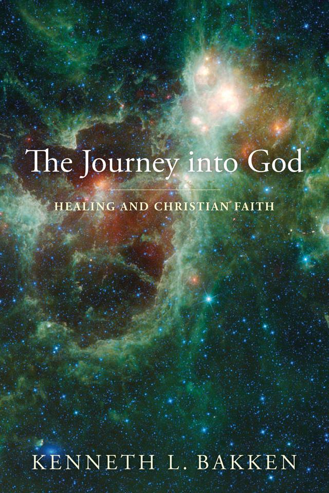 The Journey into God by Kenneth L. Bakken