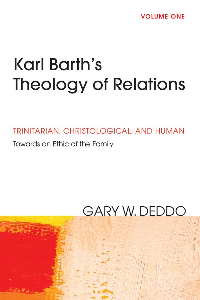 Karl Barth’s Theology of Relations, Volume 1 by Gary Deddo