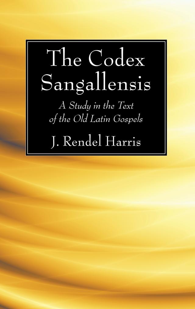 The Codex Sangallensis by J. Rendel Harris