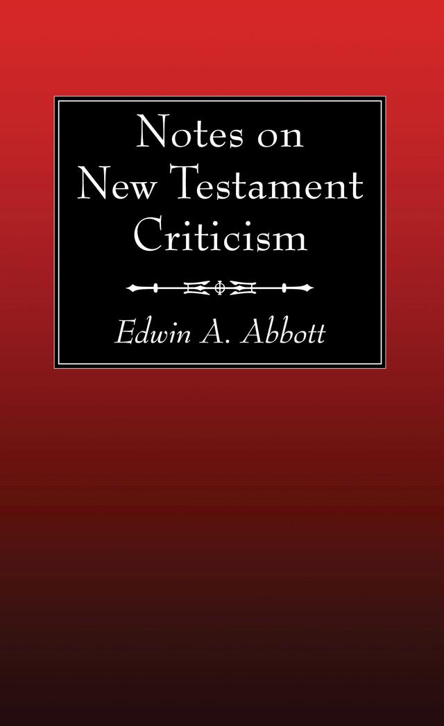 Notes on New Testament Criticism by Edwin A. Abbott