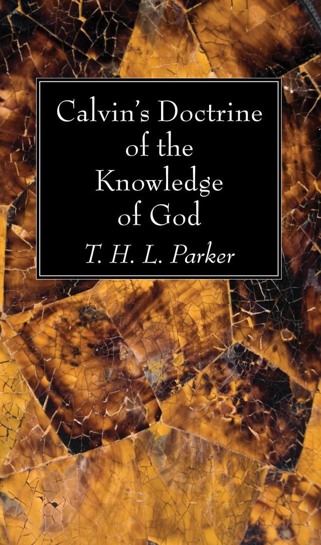 Calvin’s Doctrine of the Knowledge of God by T. H. L. Parker