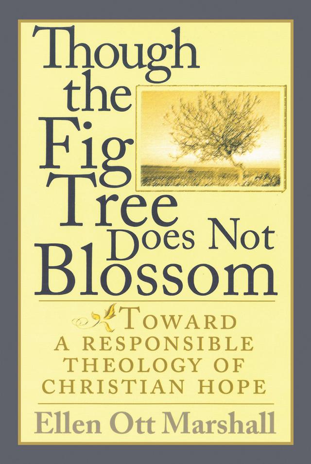 Though the Fig Tree Does Not Blossom by Ellen Ott Marshall