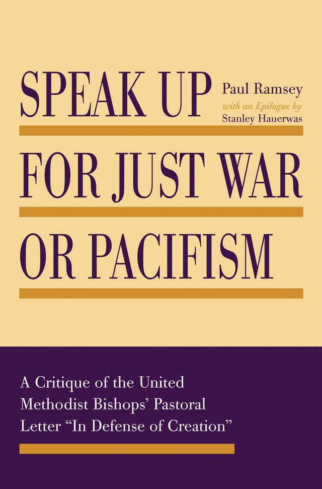 Speak Up for Just War or Pacifism by Paul Ramsey, Stanley Hauerwas