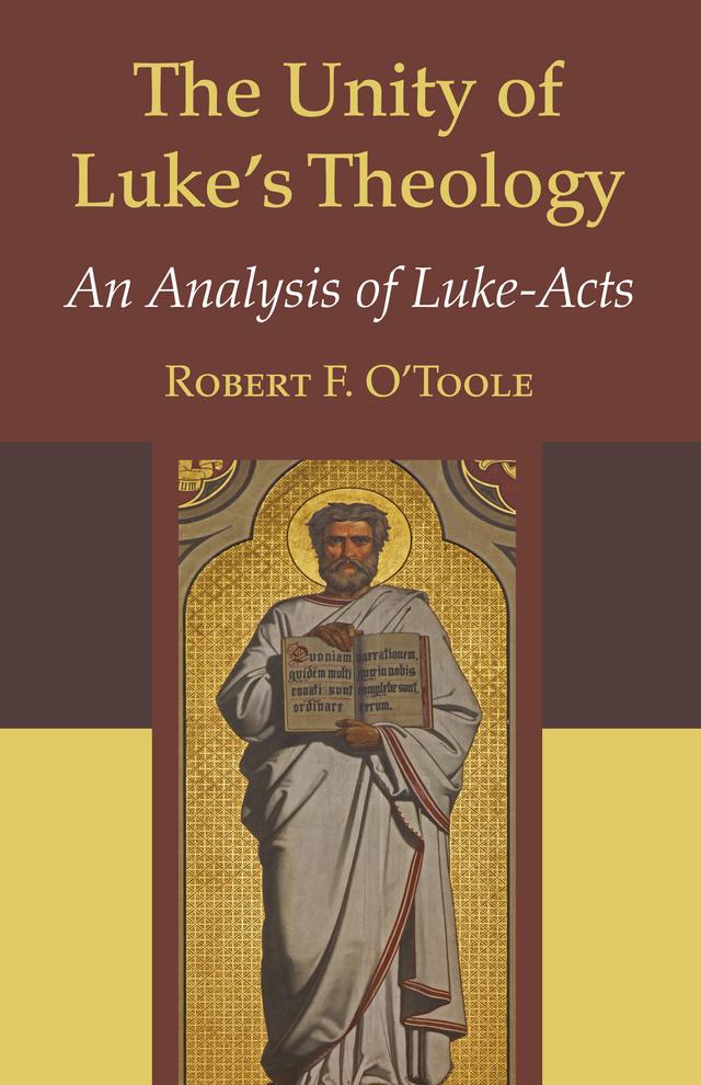 The Unity of Luke’s Theology by Robert F. O’Toole S. J.