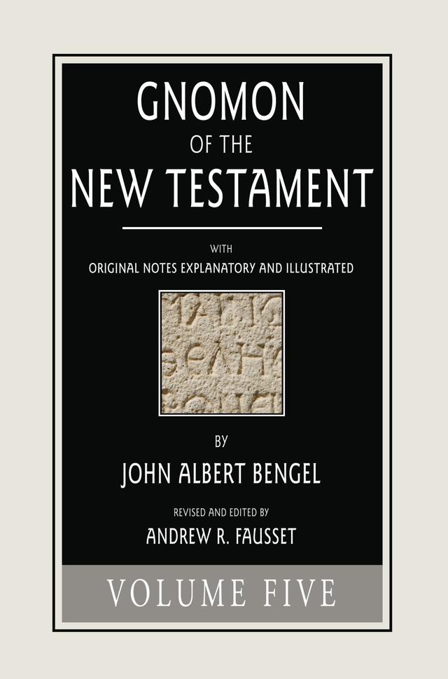 Gnomon of the New Testament, Volume 5 by John A. Bengel