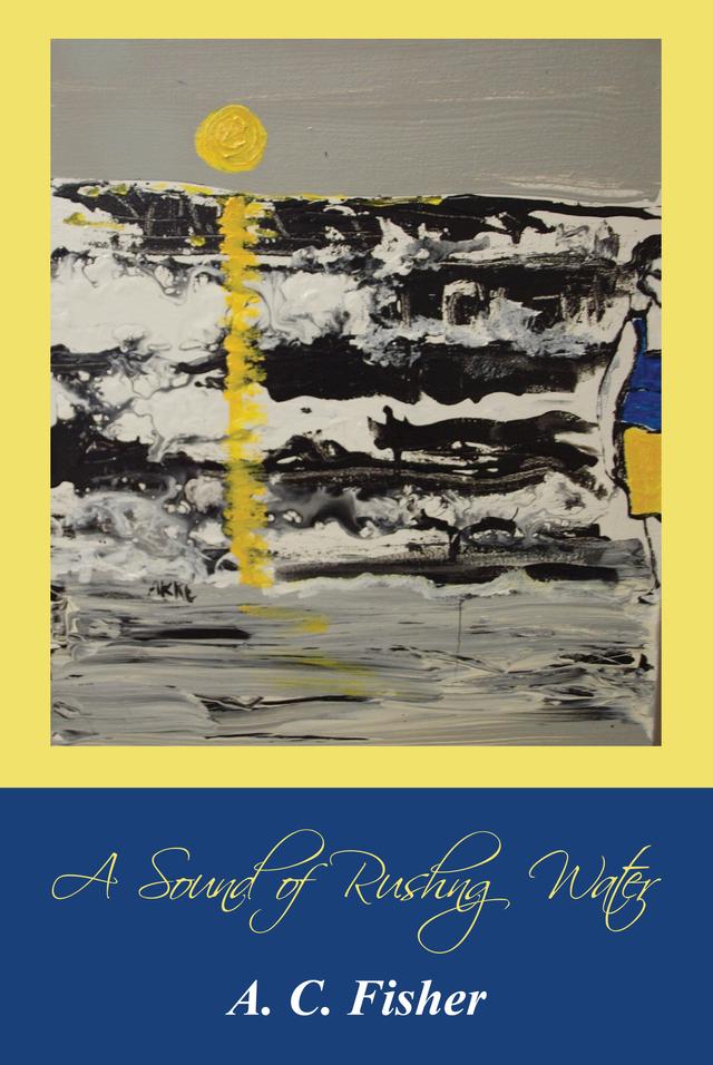 A Sound of Rushing Water by Agnes Fisher