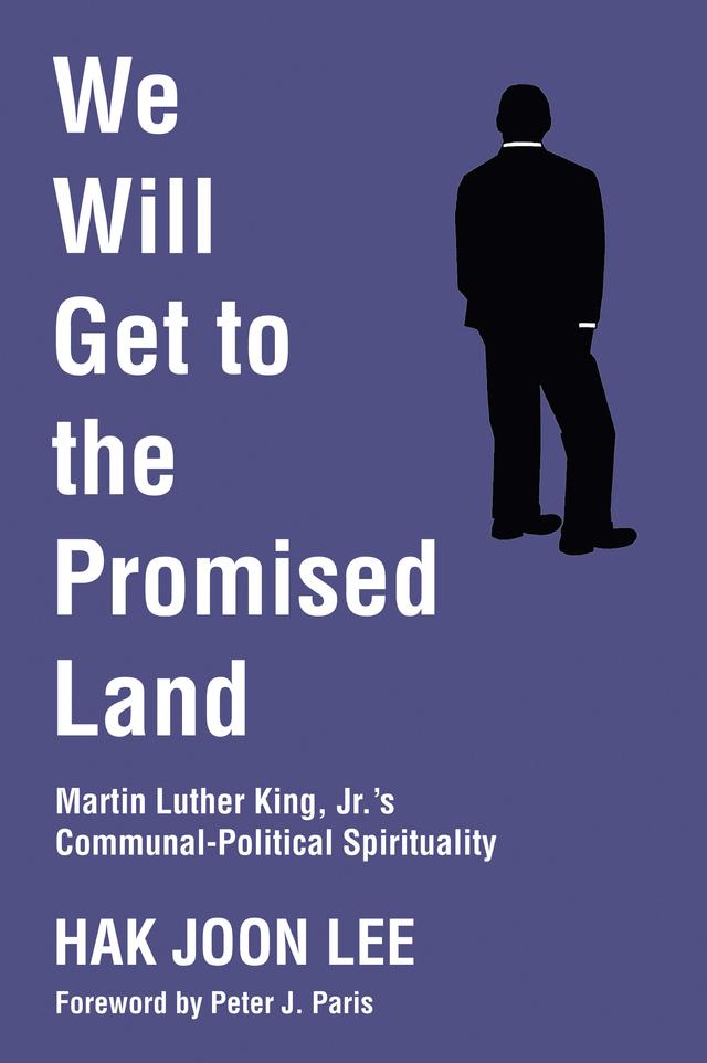 We Will Get to the Promised Land by Hak Joon Lee, Peter J. Paris