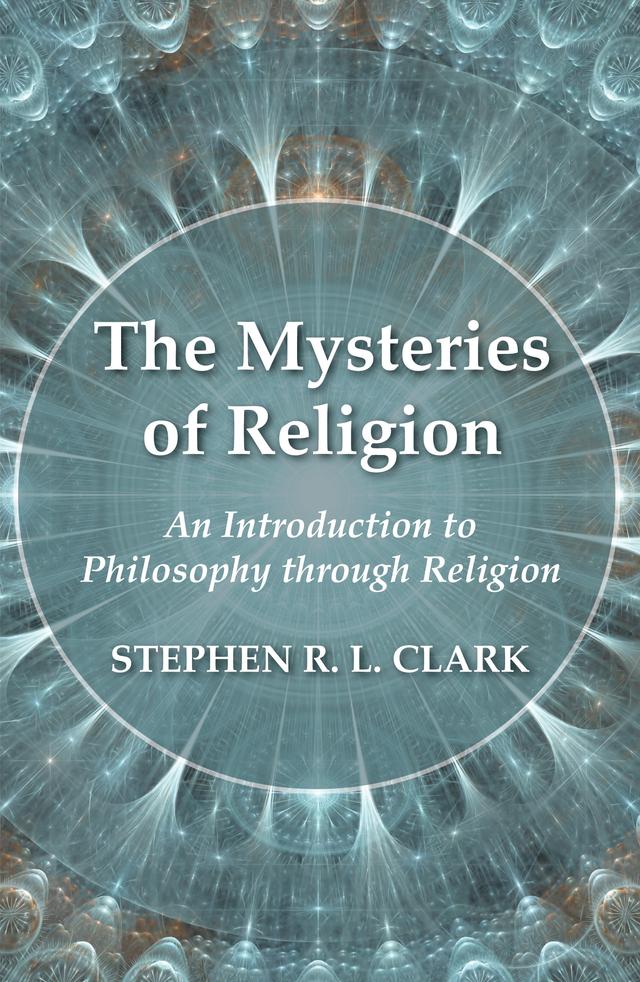 The Mysteries of Religion by Stephen R. L. Clark