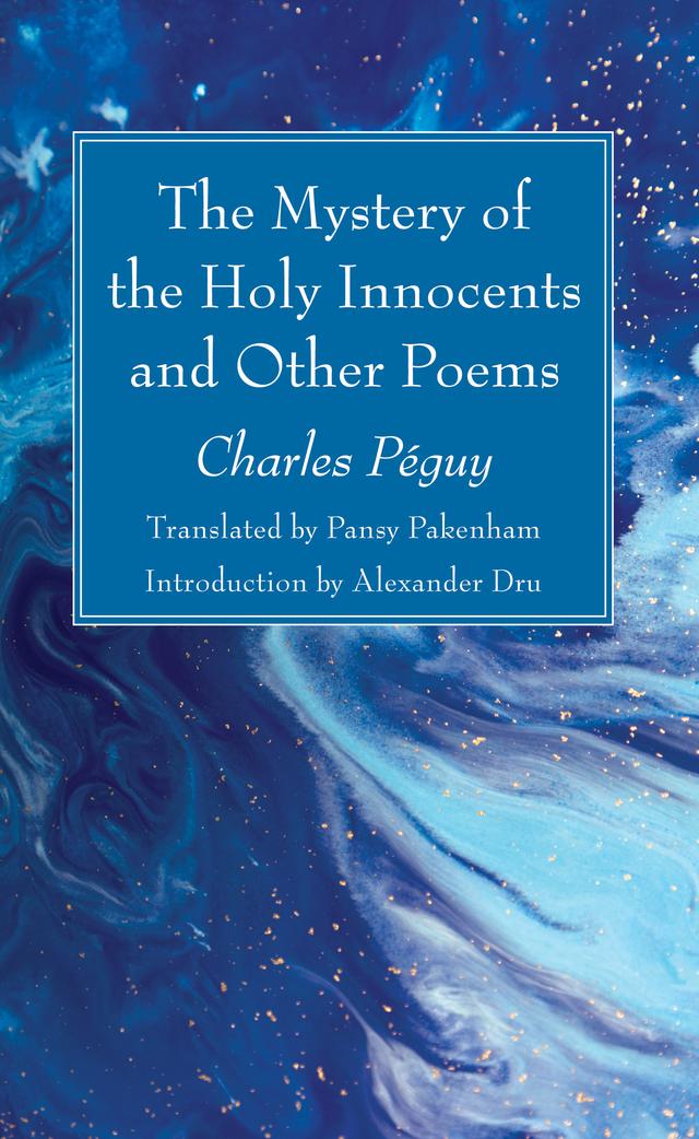 The Mystery of the Holy Innocents and Other Poems by Alexander Dru, Charles Péguy, Pansy Pakenham