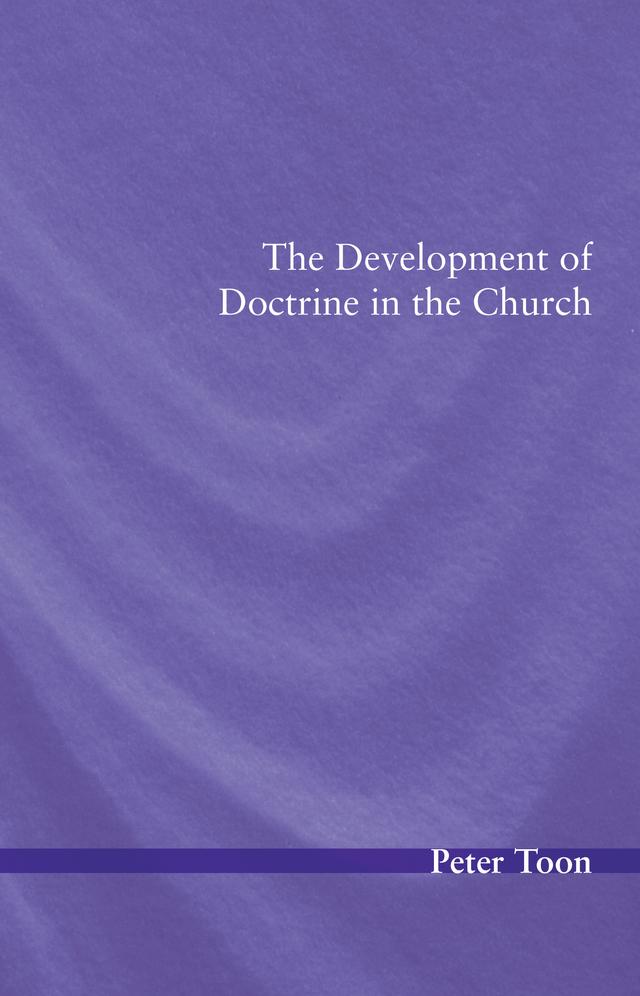 The Development of Doctrine in the Church by Peter Toon