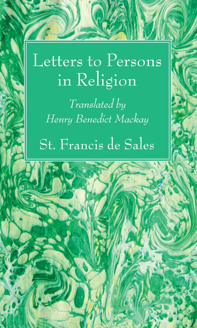 Letters to Persons in Religion by Rev. Henry Benedict Mackey OSB, St. Francis de Sales