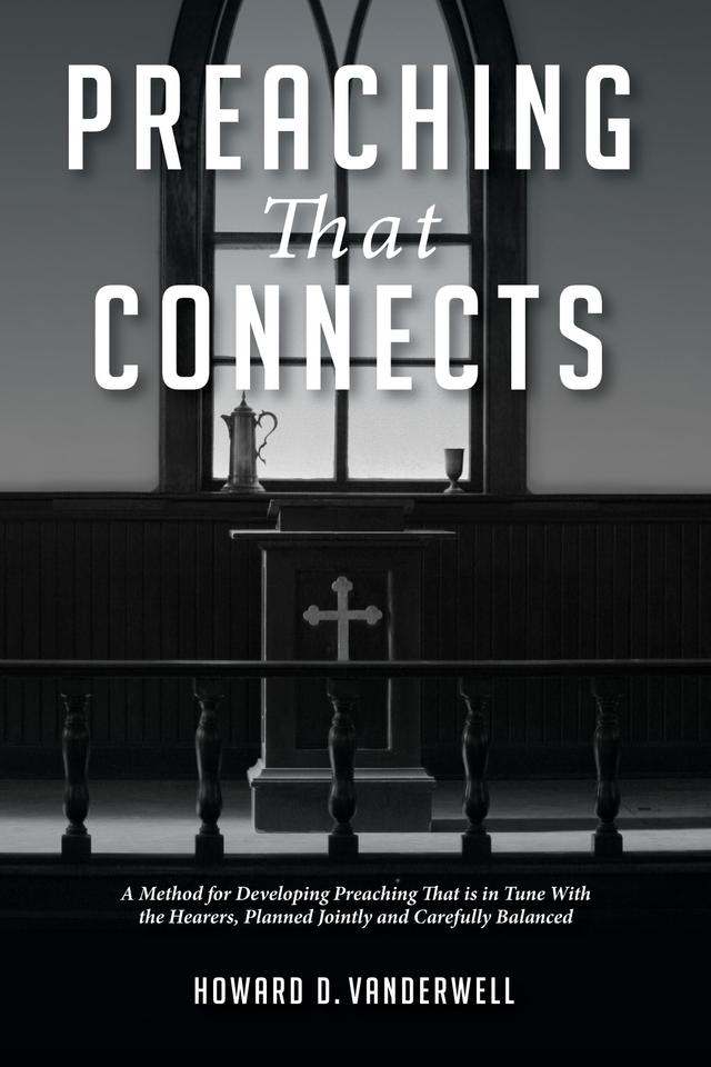 Preaching That Connects by Howard D. Vanderwell