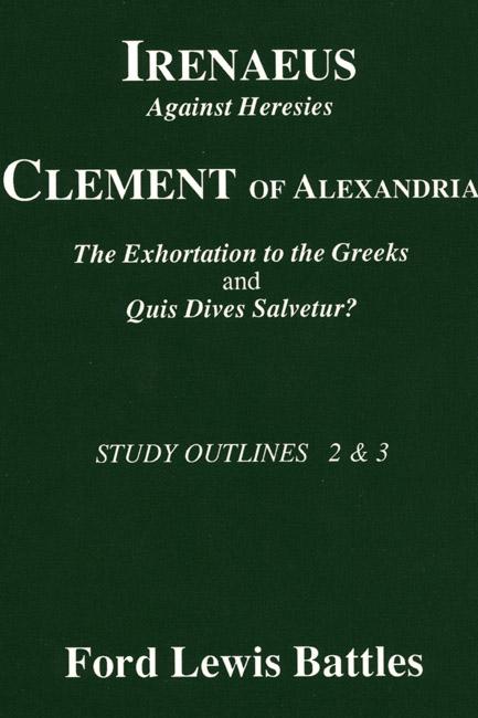 Irenaeus' 'Against Heresies' and Clement of Alexandria's 'The Exhortation to the Greeks' and 'Quis Dives Salvetur?'