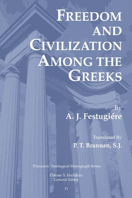 Freedom and Civilization Among the Greeks by A. J. Festugiere, Dikran Hadidian, P. T. Brannan