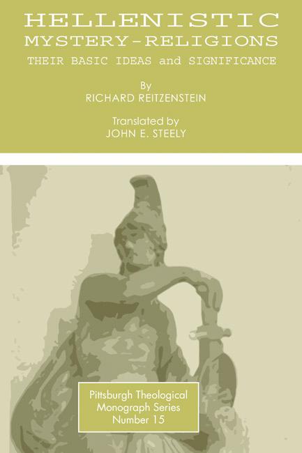 Hellenistic Mystery-Religions by John E. Steely, Richard Reitzenstein